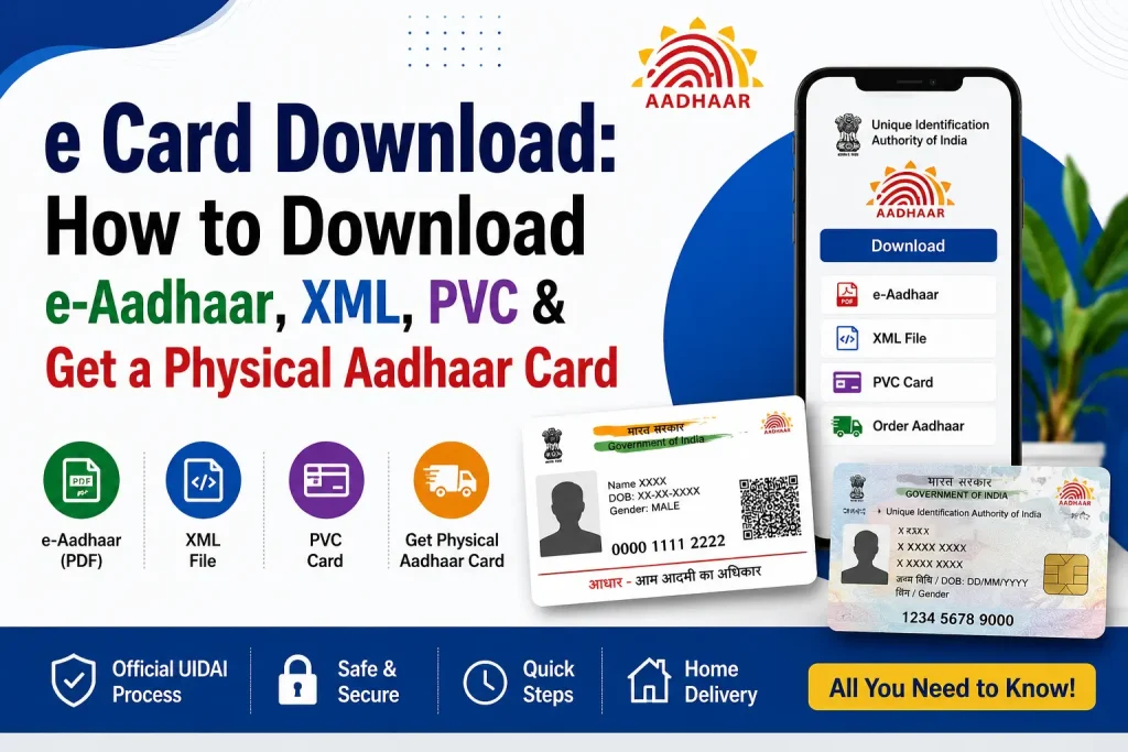 e Card Download: How to Download e-Aadhaar, XML, PVC and Get a Physical Aadhaar Card